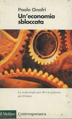 Un’economia sbloccata (La svolta degli anni ’90 e le politiche per il futuro)