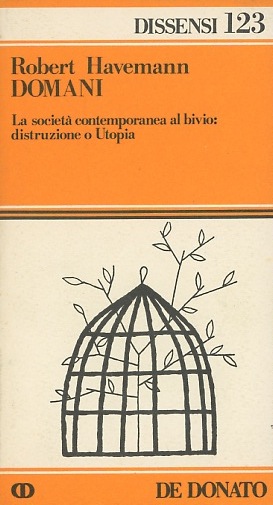 Domani. La società contemporanea al bivio: distruzione o Utopia