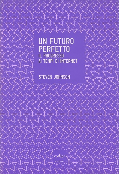 Un futuro perfetto. Il progresso ai tempi di internet