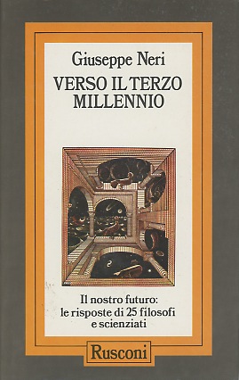 Verso il terzo millennio. Il nostro futuro: le risposte di 25 filosofi e scienziati